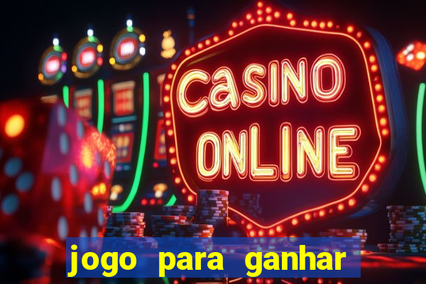 jogo para ganhar dinheiro de verdade sem depositar